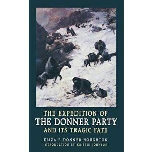 The Expedition of the Donner Party and Its Tragic Fate, Paperback - Eliza Donner Houghton imagine