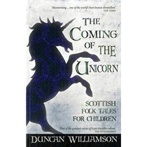 Coming of the Unicorn. Scottish Folk Tales for Children, Paperback - Duncan Williamson imagine