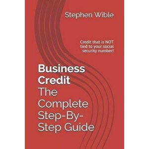 Business Credit the Complete Step-By-Step Guide, Paperback - Ty Crandall imagine