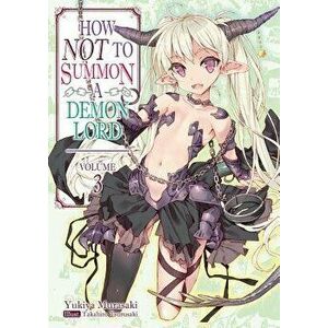 How Not to Summon a Demon Lord: Volume 3, Paperback - Yukiya Murasaki imagine