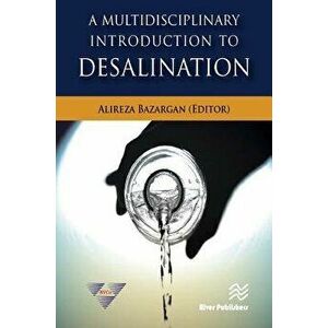A Multidisciplinary Introduction to Desalination, Hardcover - Alireza Bazargan imagine
