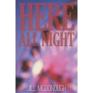 Here All Night, Paperback - Jill McDonough imagine