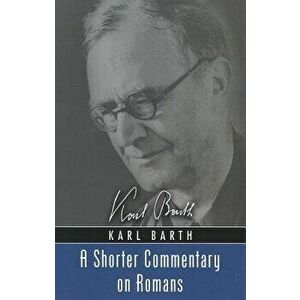 A Shorter Commentary on Romans, Paperback - Karl Barth imagine
