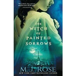 The Witch of Painted Sorrows, Paperback - M. J. Rose imagine