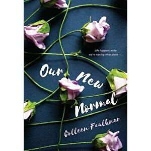 Our New Normal, Paperback - Colleen Faulkner imagine