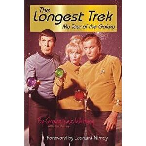 Longest Trek: My Tour of the Galaxy, Paperback - Grace Lee Whitney imagine