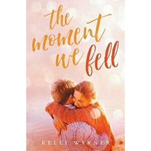 The Moment We Fell, Paperback - Kelli Warner imagine