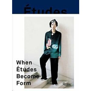 When Etudes Become Form: Paris, New York, and the Intersection of Fashion and Art, Hardcover - Etudes imagine