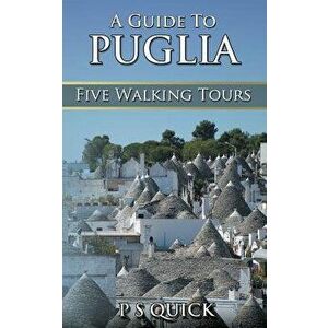 A Guide to Puglia: Five Walking Tours, Paperback - P. S. Quick imagine