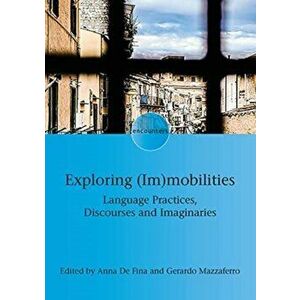 Exploring (Im)mobilities. Language Practices, Discourses and Imaginaries, Paperback - *** imagine