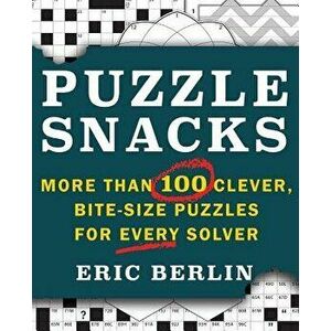 Puzzlesnacks: More Than 100 Clever, Bite-Size Puzzles for Every Solver, Paperback - Eric Berlin imagine