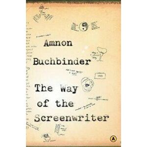 The Way of the Screenwriter, Paperback - Amnon Buchbinder imagine