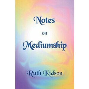 Notes on Mediumship, Paperback - Ruth Kidson imagine