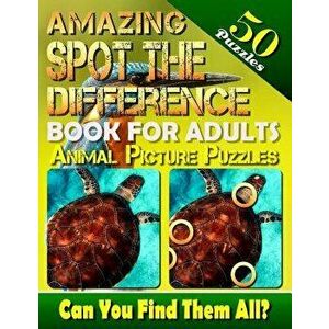 Amazing Spot the Difference Book for Adults: Animal Picture Puzzles (50 Puzzles): Can You Find All the Differences? (Volume 2), Paperback - Carena Bau imagine