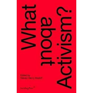 What about Activism?, Paperback - Steven Henry Madoff imagine
