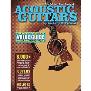 Blue Book of Acoustic Guitars, Paperback - Zachary R. Fjestad imagine