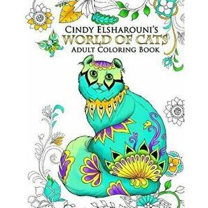 World of Cats: Adult Coloring Book, Paperback - Cindy Elsharouni imagine