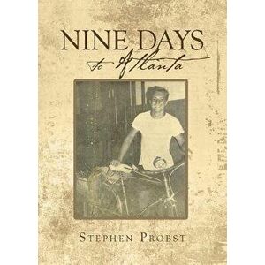 Nine Days to Atlanta, Paperback - Stephen Probst imagine