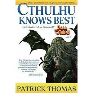 Cthulhu Knows Best: A Dear Cthulhu Collection, Paperback - Patrick Thomas imagine