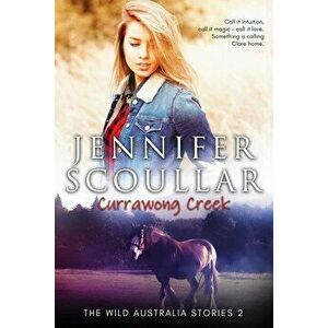 Currawong Creek, Paperback - Jennifer Scoullar imagine