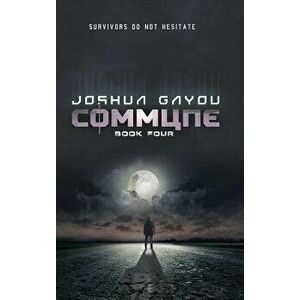 Commune: Book 4, Hardcover - Joshua Gayou imagine