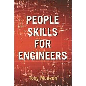 People Skills for Engineers, Paperback - Tony Munson imagine