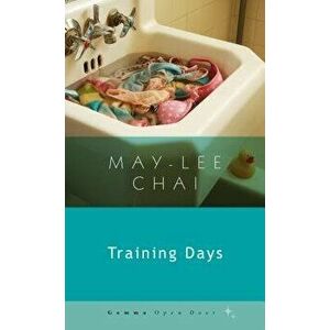 Training Days, Paperback - May-Lee Chai imagine