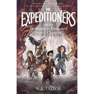 The Expeditioners and the Treasure of Drowned Man's Canyon, Paperback - S. S. Taylor imagine