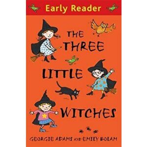 Early Reader: The Three Little Witches Storybook, Paperback - Georgie Adams imagine