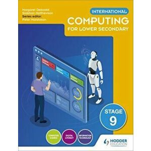 International Computing for Lower Secondary Student's Book Stage 9, Paperback - Margaret Debbadi imagine