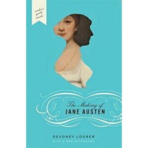 The Making of Jane Austen, Paperback - Devoney Looser imagine