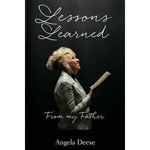 Lessons Learned: From my Father, Paperback - Angela Deese imagine