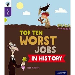 Oxford Reading Tree inFact: Level 11: Top Ten Worst Jobs in History, Paperback - Rob Alcraft imagine