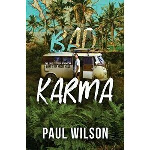 Bad Karma: The True Story of a Mexican Surf Trip from Hell, Paperback - Paul Wilson imagine