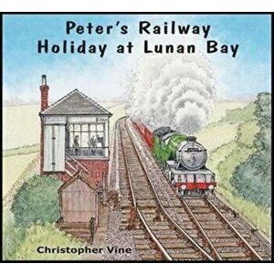 Peter's Railway Holiday at Lunan Bay, Paperback - Christopher G. C. Vine imagine
