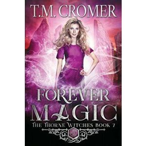 Forever Magic, Paperback - T. M. Cromer imagine