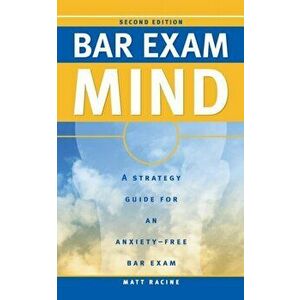 Bar Exam Mind: A Strategy Guide for an Anxiety-Free Bar Exam, Paperback - Matt Racine imagine