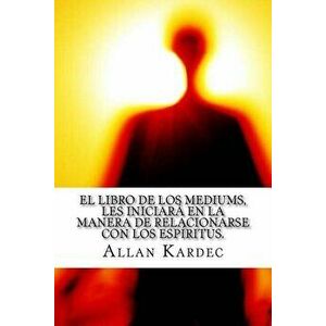 El Libro de Los Mediums- Espiritismo (Spanish) Edition, Paperback - Allan Kardec imagine