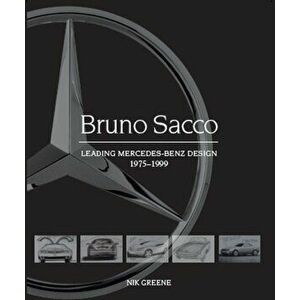 Bruno Sacco. Leading Mercedes-Benz Design 1979-1999, Hardback - Nik Greene imagine