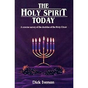 The Holy Spirit Today, Paperback - Dick Iverson imagine