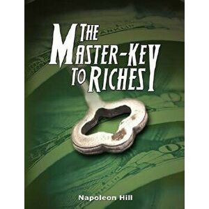 The Master-Key to Riches, Paperback - Napoleon Hill imagine