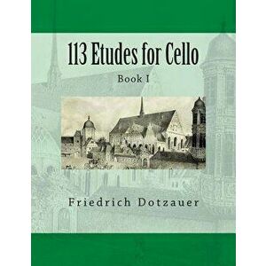 113 Etudes for Cello: Book I, Paperback - Friedrich Dotzauer imagine