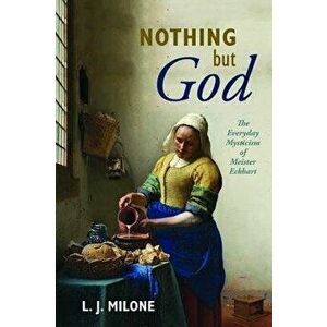 Nothing but God, Paperback - L. J. Milone imagine