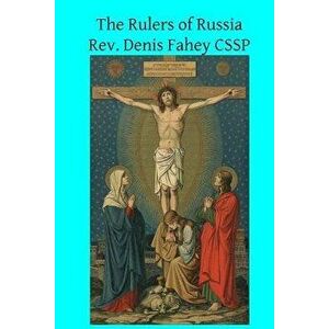 The Rulers of Russia, Paperback - Rev Denis Fahey Cssp imagine