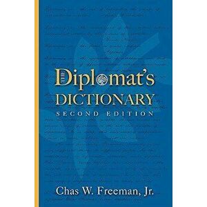 The Diplomat's Dictionary: Second Edition, Paperback - Chas W. Freeman imagine