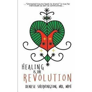 Healing Is the Revolution, Paperback - Mph Denese Shervington MD imagine