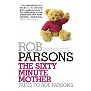 Sixty Minute Mother, Paperback - Rob Parsons imagine