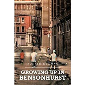 Growing up in Bensonhurst, Paperback - Ronald Newman imagine