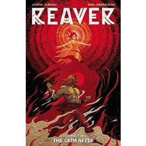Reaver Volume 2: The Grim After, Paperback - Justin Jordan imagine