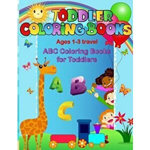 Toddler coloring books ages 1-3 travel: ABC coloring books for toddlers, Paperback - Coloring Book Activity Joyful imagine